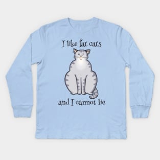 I like fat cats and I cannot lie - Funny Cat Design Kids Long Sleeve T-Shirt